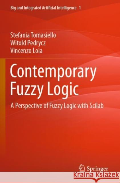 Contemporary Fuzzy Logic: A Perspective of Fuzzy Logic with Scilab Stefania Tomasiello Witold Pedrycz Vincenzo Loia 9783030989767 Springer - książka