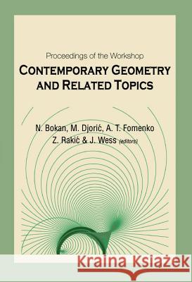 Contemporary Geometry and Related Topics, Proceedings of the Workshop N. Bokan M. Djoric Z. Rakic 9789812384324 World Scientific Publishing Company - książka