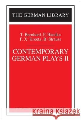 Contemporary German Plays II: T. Bernhard, P. Handke, F.X. Kroetz, B. Strauss Margaret Herzfeld-Sander 9780826413147 Continuum International Publishing Group - książka