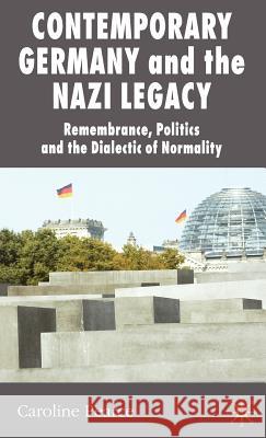 Contemporary Germany and the Nazi Legacy: Remembrance, Politics and the Dialectic of Normality Pearce, C. 9780230518049 Palgrave MacMillan - książka