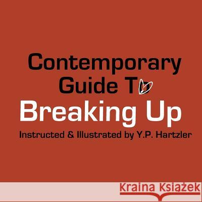 Contemporary Guide To Breaking UP Hartzler, Y. P. 9781481040501 Createspace - książka