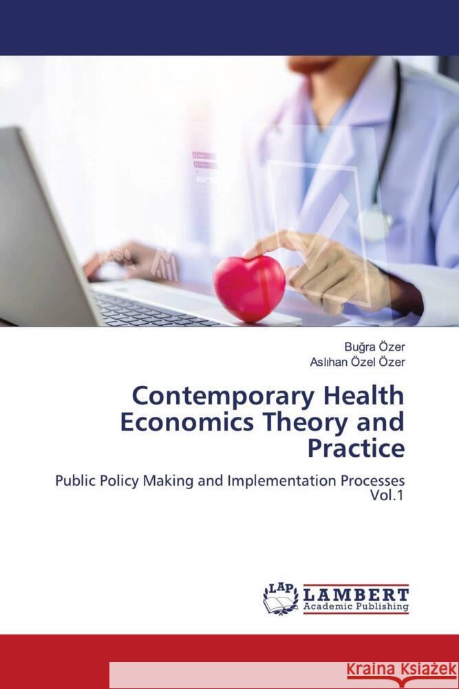 Contemporary Health Economics Theory and Practice Özer, Bugra, Özel Özer, Aslihan 9786209282553 LAP Lambert Academic Publishing - książka