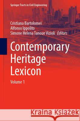 Contemporary Heritage Lexicon: Volume 1 Cristiana Bartolomei Alfonso Ippolito Simone Helena Tanoue Vizioli 9783031651038 Springer - książka