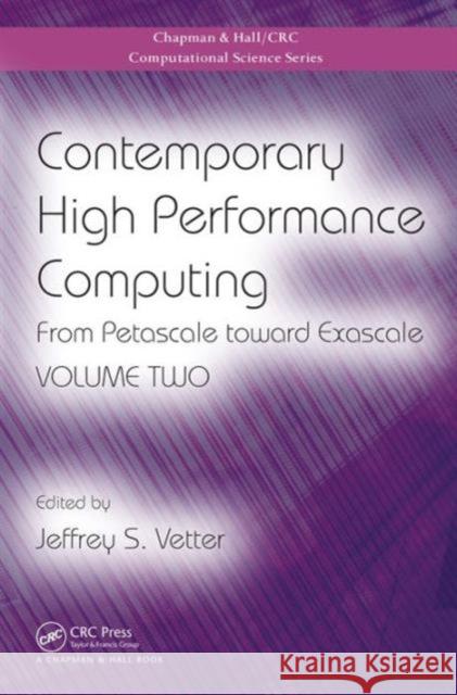 Contemporary High Performance Computing: From Petascale Toward Exascale, Volume Two Vetter, Jeffrey S. 9781498700627 CRC Press - książka