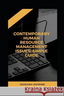 Contemporary Human Resource Management Issues: Easy Guide Georgina Musembi 9781095231395 Independently Published - książka