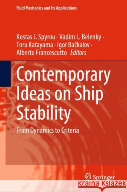 Contemporary Ideas on Ship Stability: From Dynamics to Criteria Kostas J. Spyrou Vadim L. Belenky Toru Katayama 9783031163289 Springer - książka