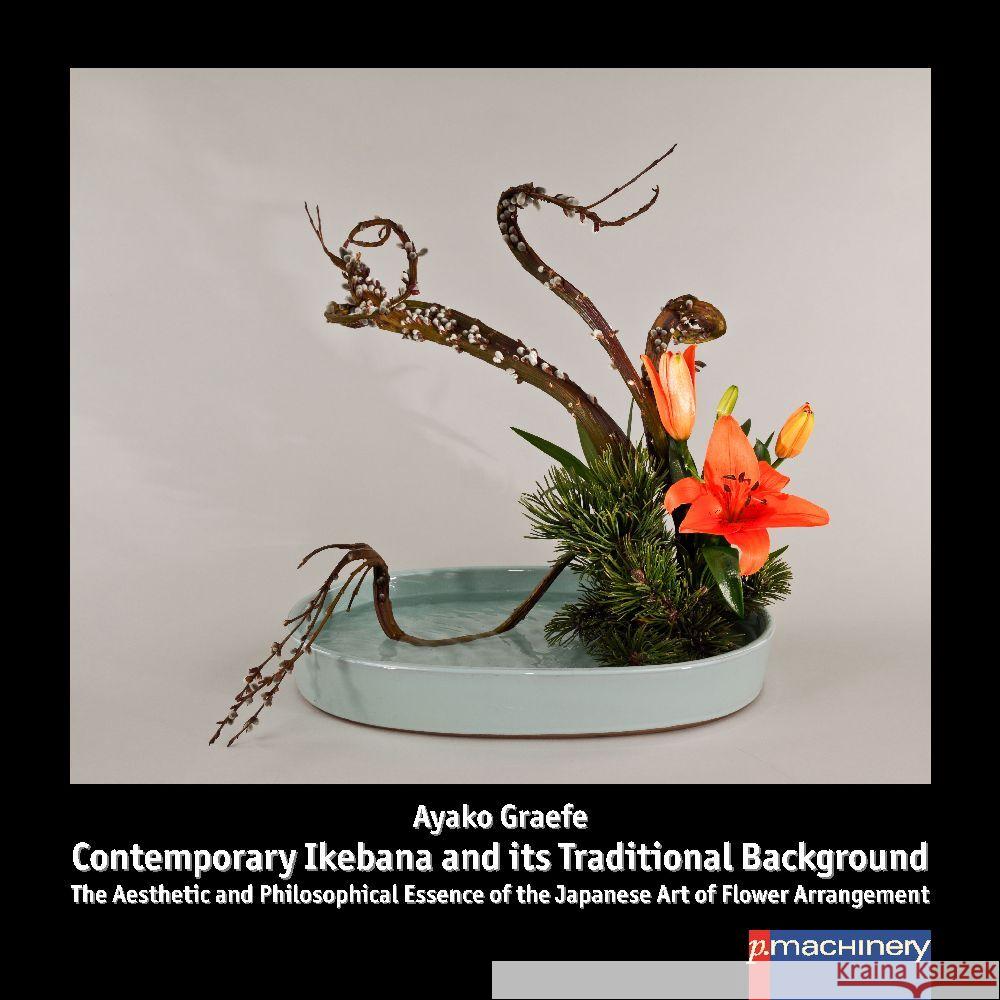 CONTEMPORARY IKEBANA AND ITS TRADITIONAL BACKGROUND Graefe, Ayako 9783957650863 p.machinery - książka