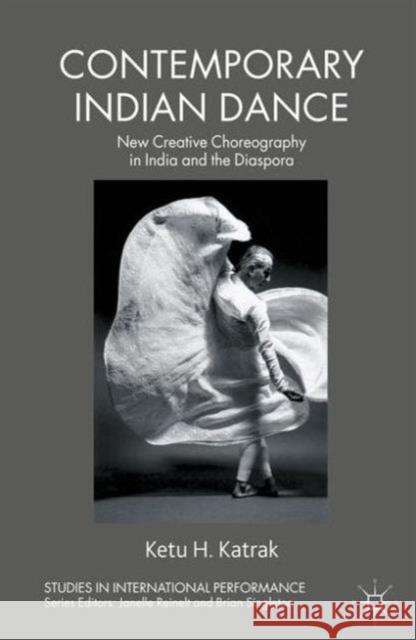 Contemporary Indian Dance: New Creative Choreography in India and the Diaspora Katrak, K. 9781137472403 Palgrave MacMillan - książka