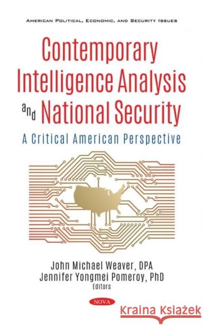 Contemporary Intelligence Analysis and National Security: A Critical American Perspective John Michael Weaver   9781536177930 Nova Science Publishers Inc - książka