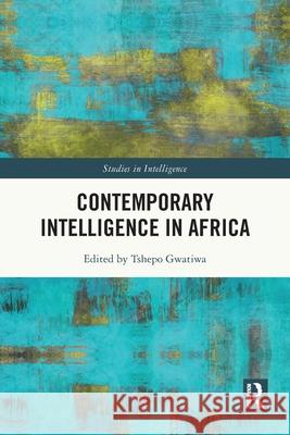 Contemporary Intelligence in Africa Tshepo Gwatiwa 9781032429687 Routledge - książka