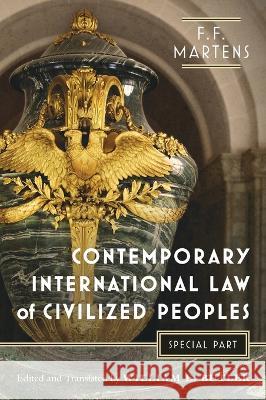 Contemporary International Law of Civilized Peoples: Special Part Fedor Fedorovich Martens, William E Butler 9781616196660 Talbot Publishing - książka