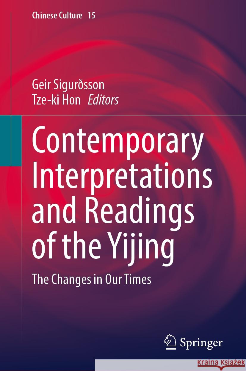 Contemporary Interpretations and Readings of the Yijing: The Changes in Our Times Geir Sigurðsson, Tze-ki Hon 9789819606085 Springer Nature Switzerland AG - książka