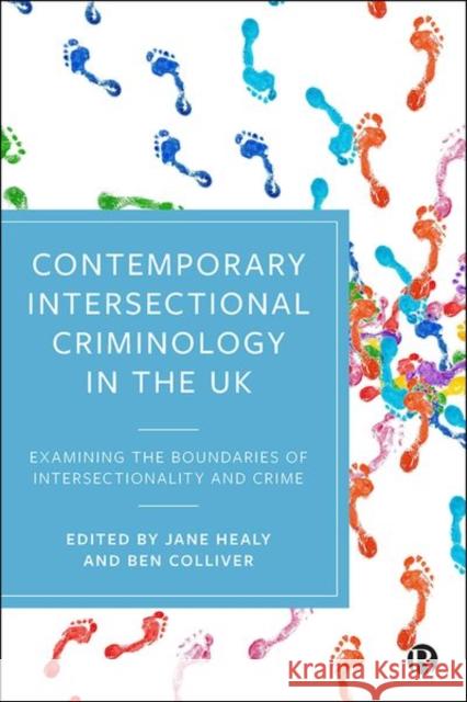 Contemporary Intersectional Criminology in the UK: Examining the Boundaries of Intersectionality and Crime Jane Healy Ben Colliver 9781529215946 Bristol University Press - książka