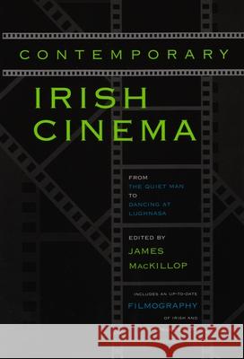 Contemporary Irish Cinema: From the Quiet Man to Dancing at Lughnasa MacKillop, James 9780815627982 Syracuse University Press - książka