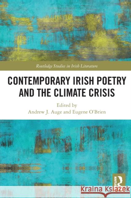 Contemporary Irish Poetry and the Climate Crisis Andrew J. Auge Eugene O'Brien 9780367714109 Routledge - książka