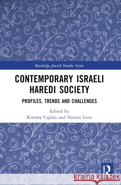 Contemporary Israeli Haredi Society: Profiles, Trends, and Challenges Kimmy Caplan Nissim Leon 9781032325590 Taylor & Francis Ltd - książka