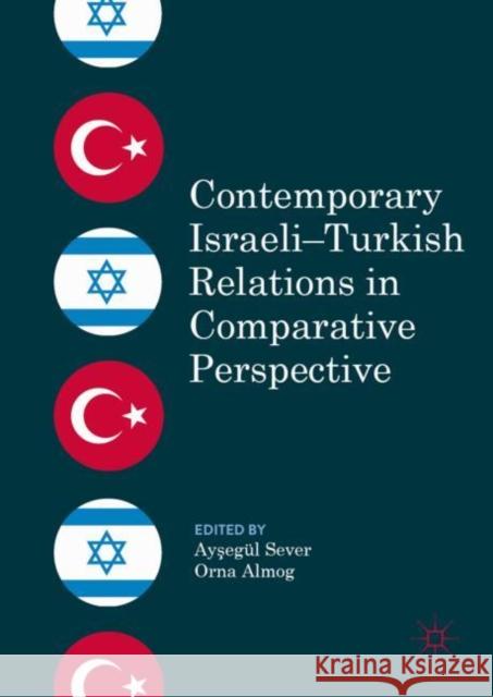 Contemporary Israeli-Turkish Relations in Comparative Perspective Ayşegul Sever Orna Almog 9783030057855 Palgrave MacMillan - książka