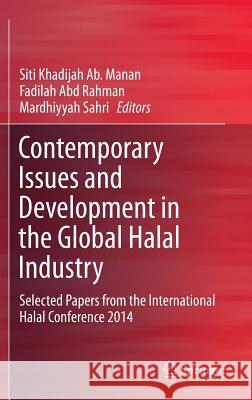 Contemporary Issues and Development in the Global Halal Industry: Selected Papers from the International Halal Conference 2014 Ab Manan, Siti Khadijah 9789811014505 Springer - książka