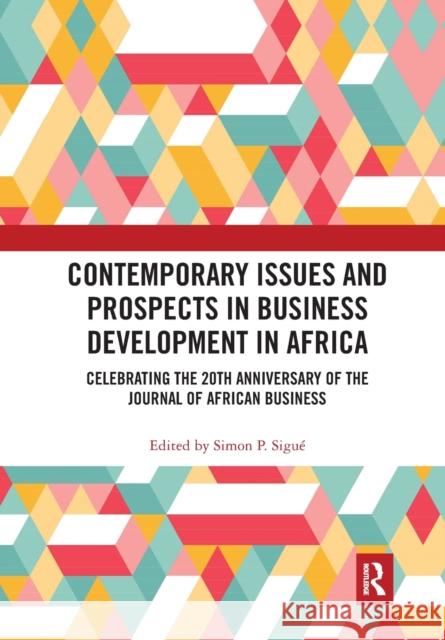 Contemporary Issues and Prospects in Business Development in Africa: Celebrating the 20th Anniversary of the Journal of African Business Sigu 9780367777012 Routledge - książka