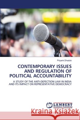 Contemporary Issues and Regulation of Political Accountability Priyank Dhaduk 9786209987816 LAP Lambert Academic Publishing - książka