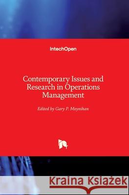 Contemporary Issues and Research in Operations Management Gary Moynihan 9781789233100 Intechopen - książka