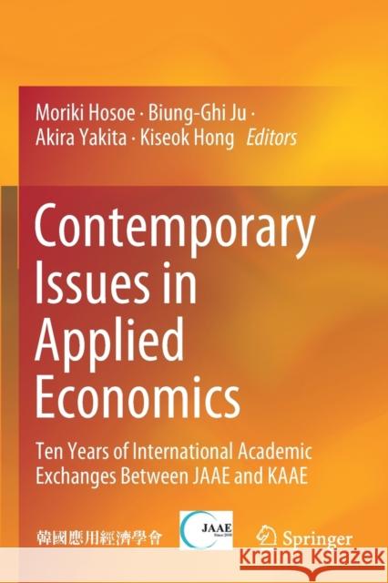 Contemporary Issues in Applied Economics: Ten Years of International Academic Exchanges Between Jaae and Kaae Hosoe, Moriki 9789811370380 Springer - książka