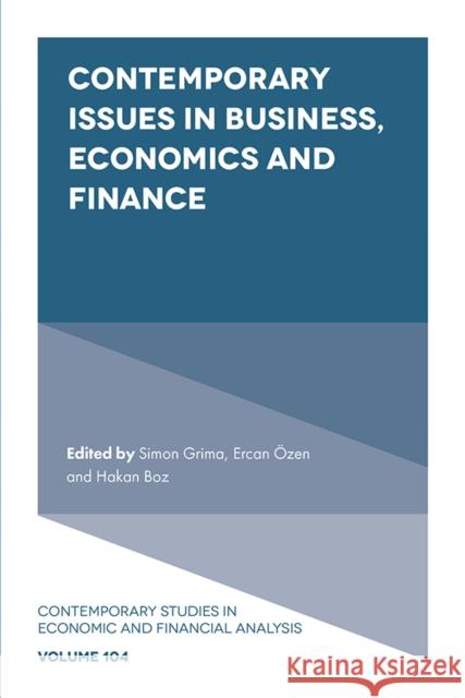 Contemporary Issues in Business, Economics and Finance Simon Grima (University of Malta, Malta), Ercan Özen (University of Usak, Turkey), Hakan Boz (University of Usak, Turkey 9781839096051 Emerald Publishing Limited - książka