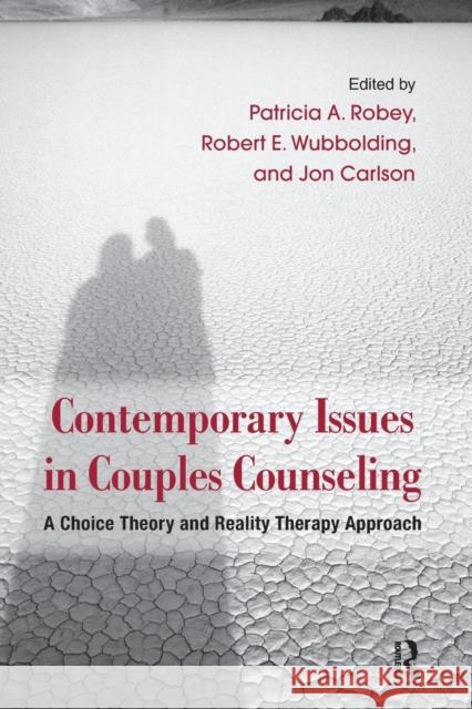 Contemporary Issues in Couples Counseling: A Choice Theory and Reality Therapy Approach Patricia A. Robey Robert E. Wubbolding Jon Carlson 9781138110762 Routledge - książka