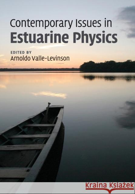 Contemporary Issues in Estuarine Physics Arnoldo Valle-Levinson 9781108447003 Cambridge University Press - książka