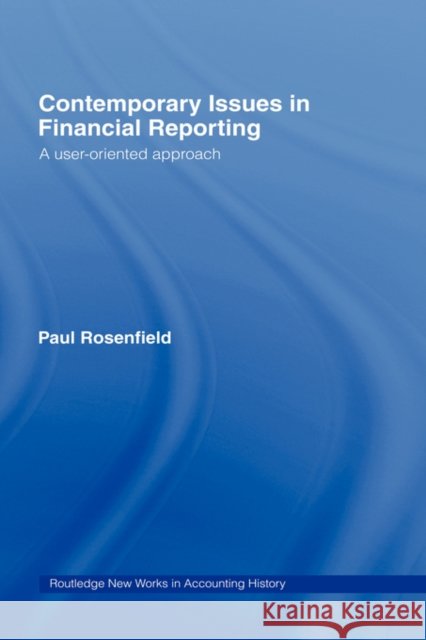 Contemporary Issues in Financial Reporting : A User-Oriented Approach Paul Rosenfield   9780415776424 Taylor & Francis - książka