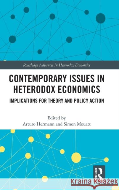 Contemporary Issues in Heterodox Economics: Implications for Theory and Policy Action Hermann, Arturo 9780367365042 Routledge - książka