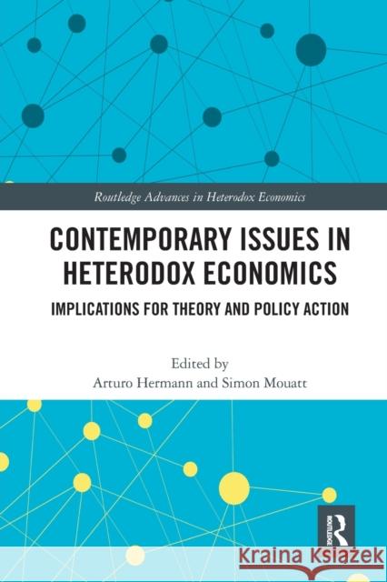 Contemporary Issues in Heterodox Economics: Implications for Theory and Policy Action Arturo Hermann Simon Mouatt 9780367509101 Routledge - książka