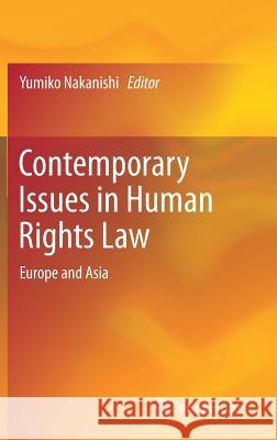 Contemporary Issues in Human Rights Law: Europe and Asia Nakanishi, Yumiko 9789811061288 Springer - książka