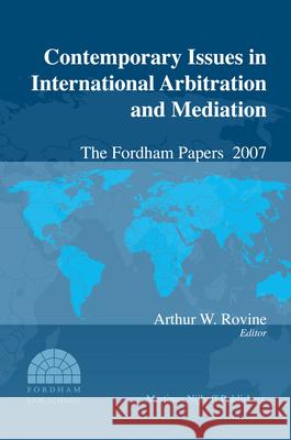 Contemporary Issues in International Arbitration and Mediation: The Fordham Papers (2008) Rovine 9789004175556 Martinus Nijhoff Publishers / Brill Academic - książka