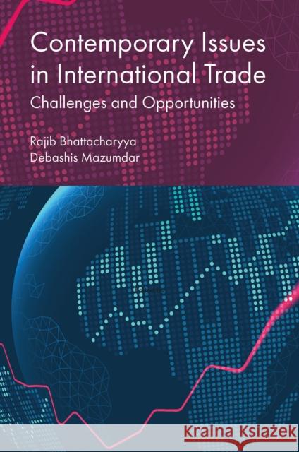 Contemporary Issues in International Trade: Challenges and Opportunities Rajib Bhattacharyya Debashis Mazumdar 9781837973217 Emerald Publishing Limited - książka
