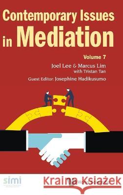 Contemporary Issues in Mediation - Volume 7 Joel Lee Marcus Tao Shien Lim Tristan Tan 9789811268717 World Scientific Publishing Company - książka