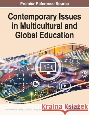 Contemporary Issues in Multicultural and Global Education Clementine M Msengi Grace K Lartey Katherine R Sprott 9781668466568 Information Science Reference - książka