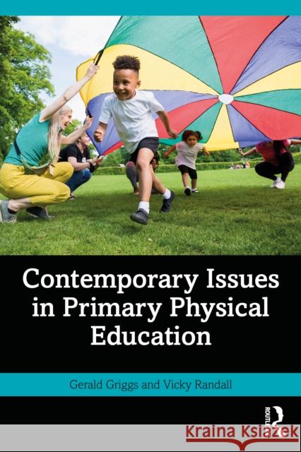 Contemporary Issues in Primary Physical Education Vicky (University of Winchester, UK) Randall 9781032753966 Routledge - książka