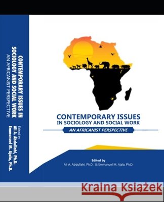 Contemporary Issues in Sociology and Social Work: An Africanist Perspective Ajala, Emmanuel Majekodunmi, Abdullahi, Ali Arazeem 9798675597918 Independently Published - książka