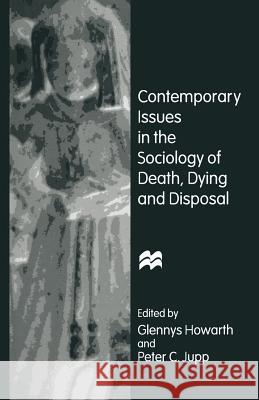 Contemporary Issues in the Sociology of Death, Dying and Disposal Glennys Howarth Peter C., Revd Jupp 9781349243051 Palgrave MacMillan - książka
