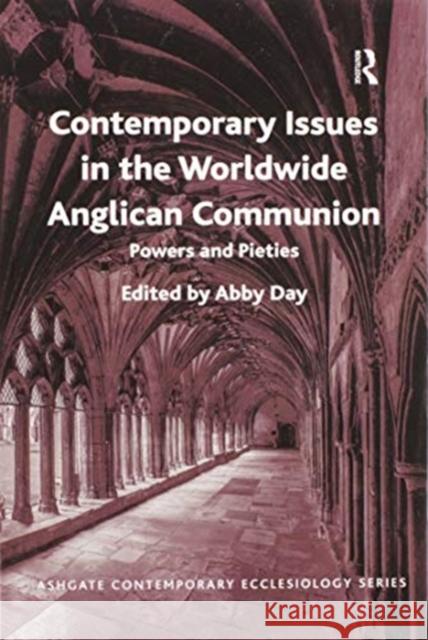 Contemporary Issues in the Worldwide Anglican Communion: Powers and Pieties Abby Day 9780367597436 Routledge - książka