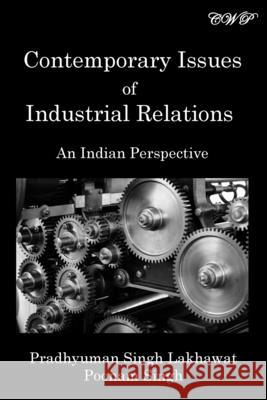 Contemporary Issues of Industrial Relations: An Indian Perspective Pradhyuman Singh Lakhawat Poonam Singh 9781925823851 Central West Publishing - książka