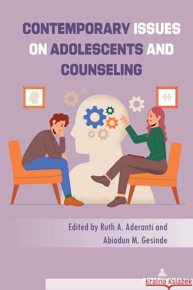 Contemporary Issues on Adolescents and Counseling Ruth A. Aderanti Abiodun M. Gesinde 9781636672250 Peter Lang Inc., International Academic Publi - książka
