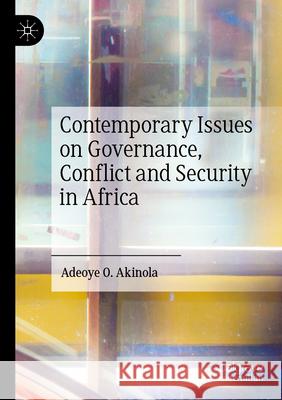 Contemporary Issues on Governance, Conflict and Security in Africa Adeoye O. Akinola 9783031296376 Palgrave MacMillan - książka