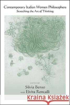 Contemporary Italian Women Philosophers: Stretching the Art of Thinking Silvia Benso Elvira Roncalli 9781438484921 State University of New York Press - książka