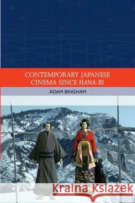 Contemporary Japanese Cinema Since Hana-Bi Adam Bingham 9780748683734 Edinburgh University Press - książka