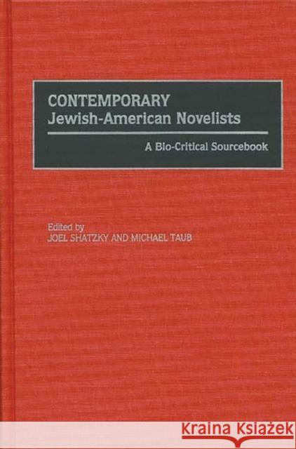 Contemporary Jewish-American Novelists: A Bio-Critical Sourcebook Shatzky, Joel 9780313294624 Greenwood Press - książka