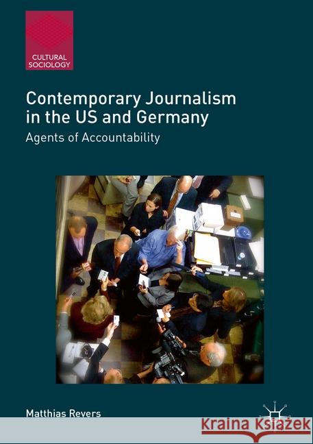 Contemporary Journalism in the Us and Germany: Agents of Accountability Revers, Matthias 9781349703340 Palgrave Macmillan - książka