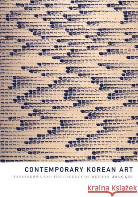 Contemporary Korean Art: Tansaekhwa and the Urgency of Method Kee, Joan 9780816679881 University of Minnesota Press - książka