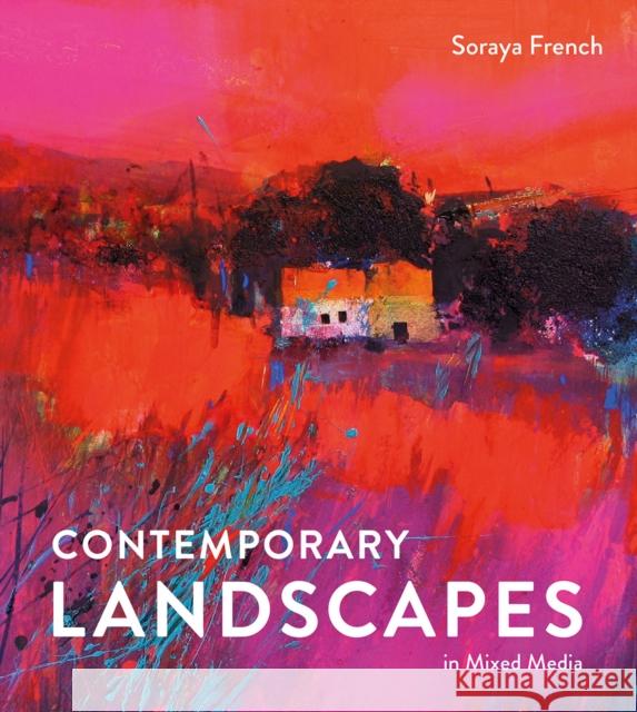 Contemporary Landscapes in Mixed Media Soraya French 9781849943567 Batsford Ltd - książka